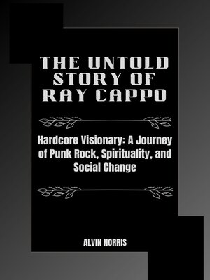 cover image of The Untold Story of Ray Cappo: Hardcore Visionary